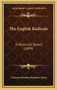 The English Radicals: A Historical Sketch (1899)