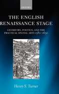 The English Renaissance Stage: Geometry, Poetics, and the Practical Spatial Arts 1580-1630