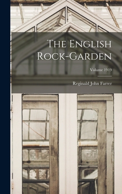The English Rock-garden; Volume 1919 - Farrer, Reginald John