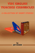 The English Teacher Chronicles: A Collection of Short Stories
