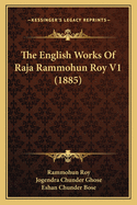 The English Works of Raja Rammohun Roy V1 (1885)