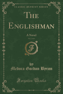 The Englishman, Vol. 2 of 6: A Novel (Classic Reprint)