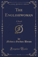 The Englishwoman, Vol. 2 of 5: A Novel (Classic Reprint)