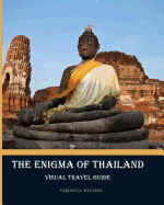 The Enigma of Thailand: Visual Travel Guide