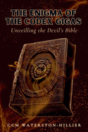 The Enigma Of the Codex Gigas: Unveiling the Devil's Bible