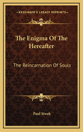 The Enigma of the Hereafter: The Reincarnation of Souls