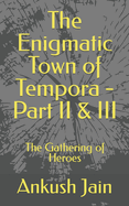 The Enigmatic Town of Tempora - Part II & III: The Gathering of Heroes