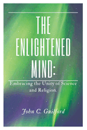 The Enlightened Mind: Embracing the Unity of Science and Religion