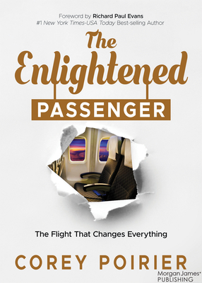 The Enlightened Passenger: The Flight That Changes Everything - Poirier, Corey, and Evans, Richard Paul (Foreword by)