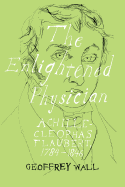 The Enlightened Physician: Achille-Cleophas Flaubert, 1784-1846