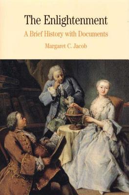 The Enlightenment: Brief History with Documents - Jacob, Margaret C