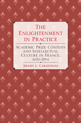 The Enlightenment in Practice - Caradonna, Jeremy L