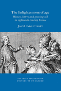 The Enlightenment of Age: Women, Letters and Growing Old in Eighteenth-century France