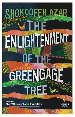 The Enlightenment of the Greengage Tree: SHORTLISTED FOR THE INTERNATIONAL BOOKER PRIZE 2020 - Azar, Shokoofeh, and Anonymous (Translated by)