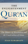 The Enlightenment Qur'an: The Politics of Translation and the Construction of Islam