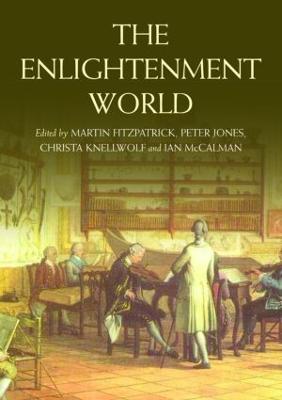 The Enlightenment World - Fitzpatrick, Martin (Editor), and Jones, Peter (Editor), and Knellwolf, Christa (Editor)