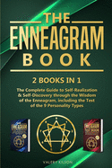 The Enneagram Book: 2 books in 1 - The Complete Guide to Self-Realization & Self-Discovery through the Wisdom of the Enneagram, including the Test of the 9 Personality Types