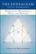 The Enneagram of G. I. Gurdjieff: Mathematics, Metaphysics, Music, and Meaning