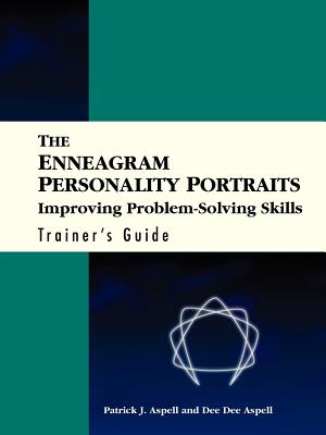 The Enneagram Personality Portraits, Trainer's Guide: Improving Problem Solving Skills - Aspell, Patrick J.