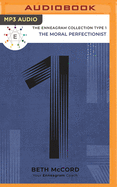 The Enneagram Type 1: The Moral Perfectionist