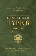 The Enneagram Type 6 Journal: A Guide to Inner Work & Self-Discovery for The Loyalist