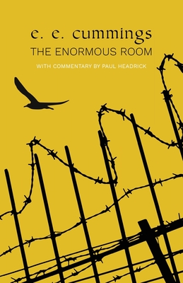 The Enormous Room (Warbler Classics) - Cummings, E E, and Headrick, Paul (Commentaries by)