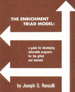 The Enrichment Triad Model: A Guide for Developing Defensible Programs for the Gifted and Talented - Renzulli, Joseph S, Dr.