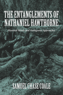 The Entanglements of Nathaniel Hawthorne: Haunted Minds and Ambiguous Approaches