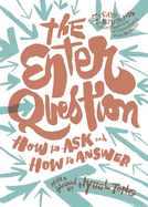 The Enter Question: How to Ask and How to Answer