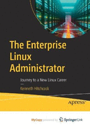 The Enterprise Linux Administrator: Journey to a New Linux Career