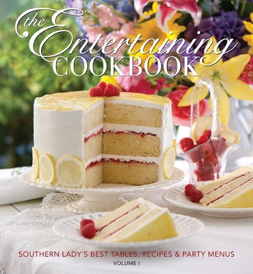 The Entertaining Cookbook: Southern Lady's Best Tables, Recipes & Party Menus - Fanning, Andrea (Editor)