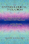 The Entheological Paradigm: Essays on the DMT and 5-MeO-DMT Experience and the Meaning of it All - 2021 Edition