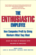 The Enthusiastic Employee: How Companies Profit by Giving Workers What They Want