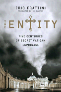 The Entity: Five Centuries of Secret Vatican Espionage - Frattini Alonso, Eric, and Cluster, Dick (Translated by)