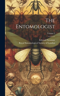 The Entomologist; Volume 2 - Newman, Edward, and Royal Entomological Society of London (Creator)