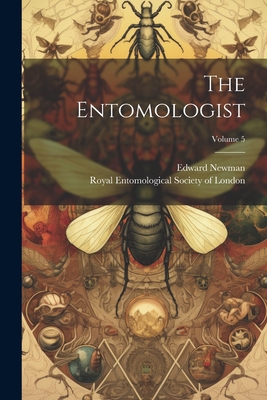 The Entomologist; Volume 5 - Newman, Edward, and Royal Entomological Society of London (Creator)