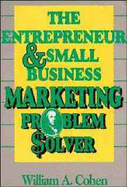 The Entrepreneur and Small Business Marketing Problem Solver
