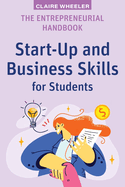 The Entrepreneurial Handbook: Start-Up and Business Skills for Students