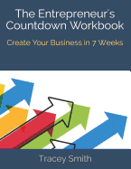 The Entrepreneur's Countdown Workbook: Create Your Business in 7 Weeks