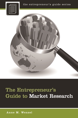 The Entrepreneur's Guide to Market Research - Wenzel, Anne