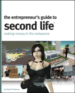 The Entrepreneur's Guide to Second Life: Making Money in the Metaverse