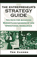 The Entrepreneur's Strategy Guide: Ten Keys for Achieving Marketplace Leadership and Operational Excellence