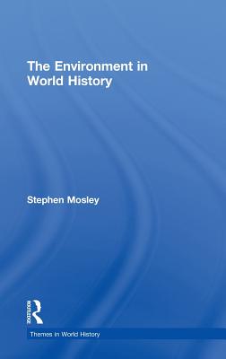 The Environment in World History - Mosley, Stephen