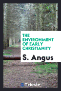 The Environment of Early Christianity