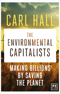 The Environmental Capitalists: Making Billions by Saving the Planet