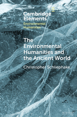 The Environmental Humanities and the Ancient World: Questions and Perspectives - Schliephake, Christopher