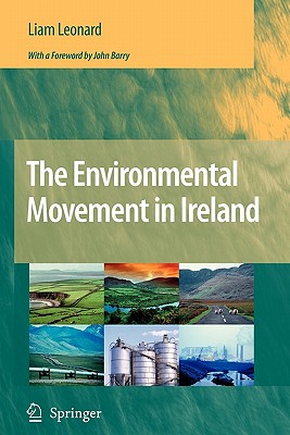The Environmental Movement in Ireland - Leonard, Liam, and Barry, J. (Foreword by)