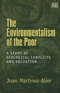 The Environmentalism of the Poor: A Study of Ecological Conflicts and Valuation - Martnez-Alier, Joan