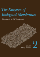 The Enzymes of Biological Membranes: Volume 2 Biosynthesis of Cell Components - Martonosi, Anthony