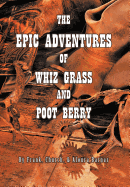 The Epic Adventures of Whiz Grass and Poot Berry